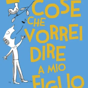 101 cose che vorrei dire a mio figlio