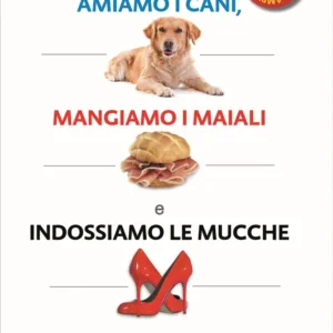 cover_perché amiamo i cani, mangiamo i maiali e indossiamo le mucche