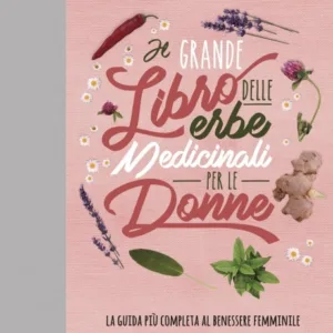 Il grande libro delle erbe medicinali per le donne