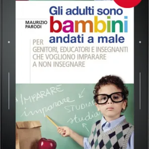 Gli adulti sono bambini andati a male