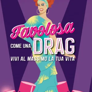 Favolosa come una drag